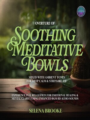 cover image of Overture of Soothing Meditative Bowls Mixed with Ambient Tones for Deep Calm & Stress Relief